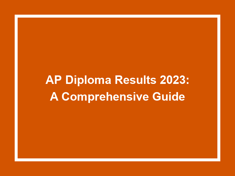 Ap Diploma Results 2023 A Comprehensive Guide University Result Today