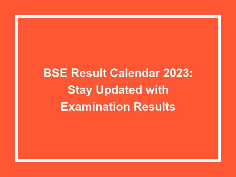 Bse Result Calendar 2023 Stay Updated With Examination Results
