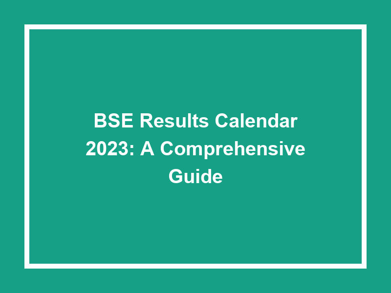 Bse Results Calendar 2023 A Comprehensive Guide University Result Today