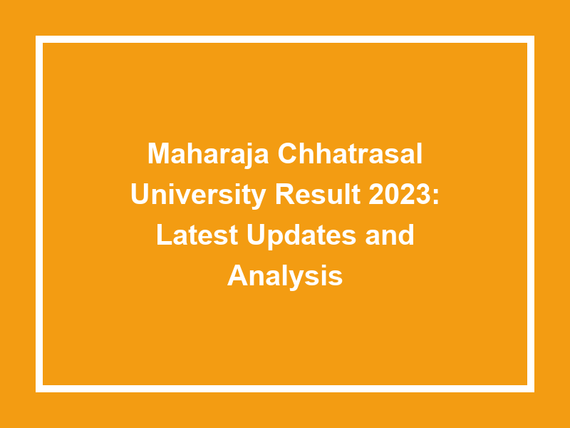 Maharaja Chhatrasal University Result 2023 Latest Updates And Analysis