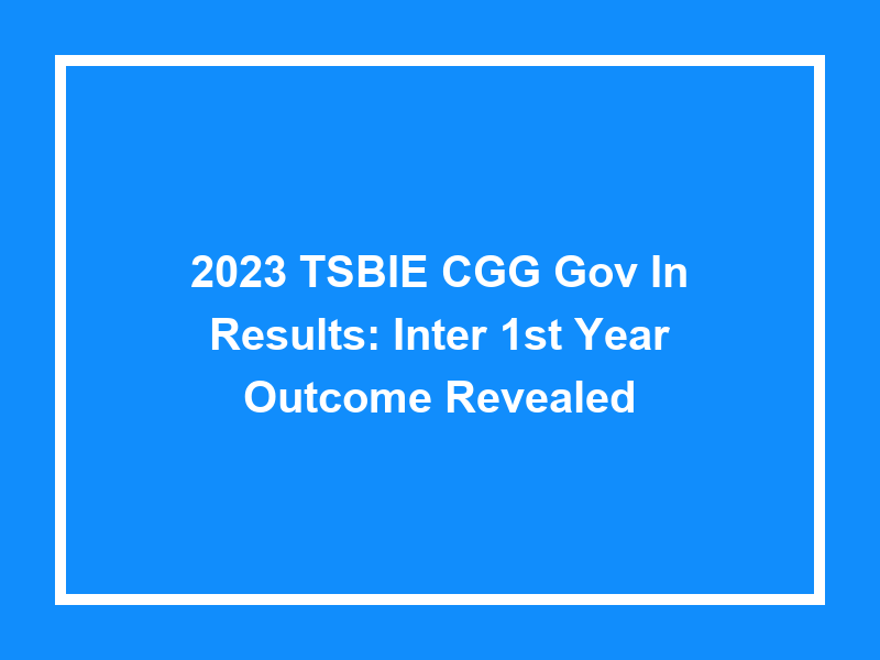 2023 Tsbie Cgg Gov In Results Inter 1St Year Revealed