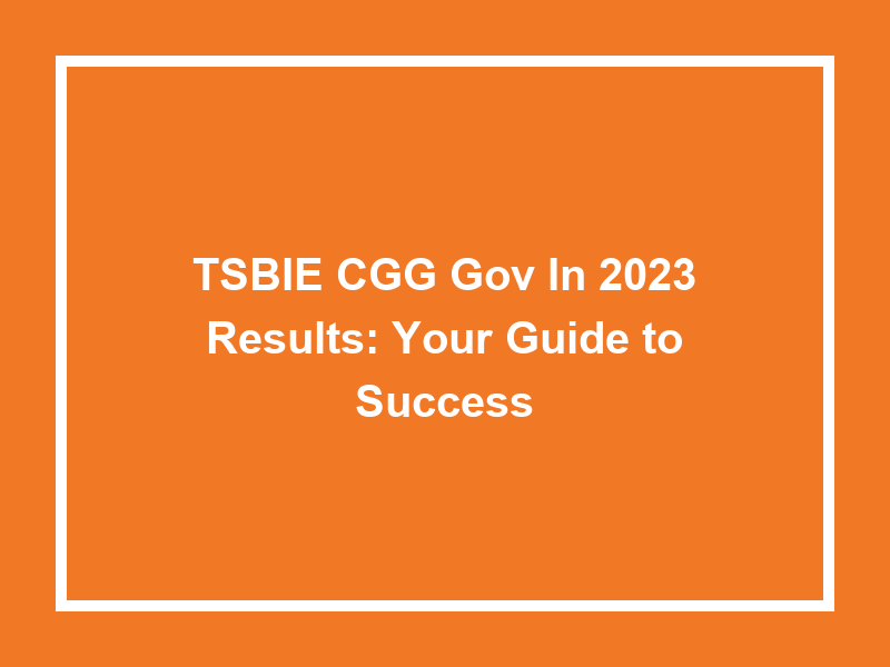 Tsbie Cgg Gov In 2023 Results Your Guide To Success University