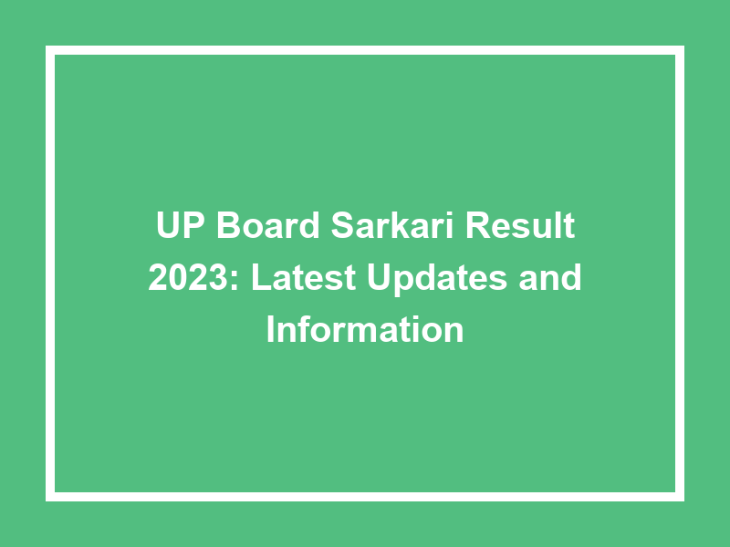 Up Board Sarkari Result 2023 Latest Updates And Information University Result Today 9322