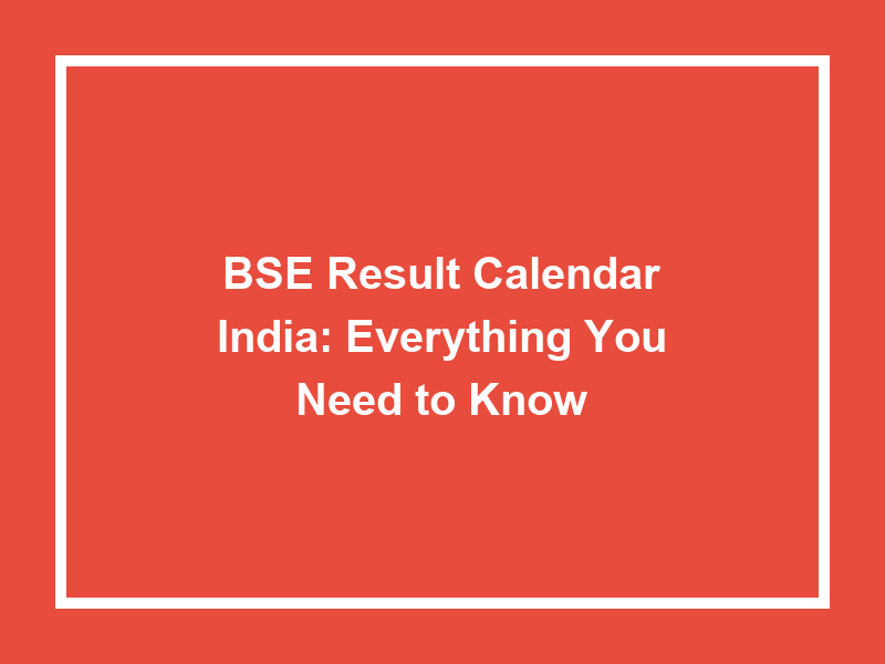 Bse Result Calendar India Everything You Need To Know University