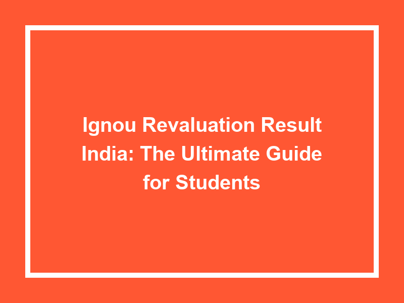 Ignou Revaluation Result India The Ultimate Guide For Students