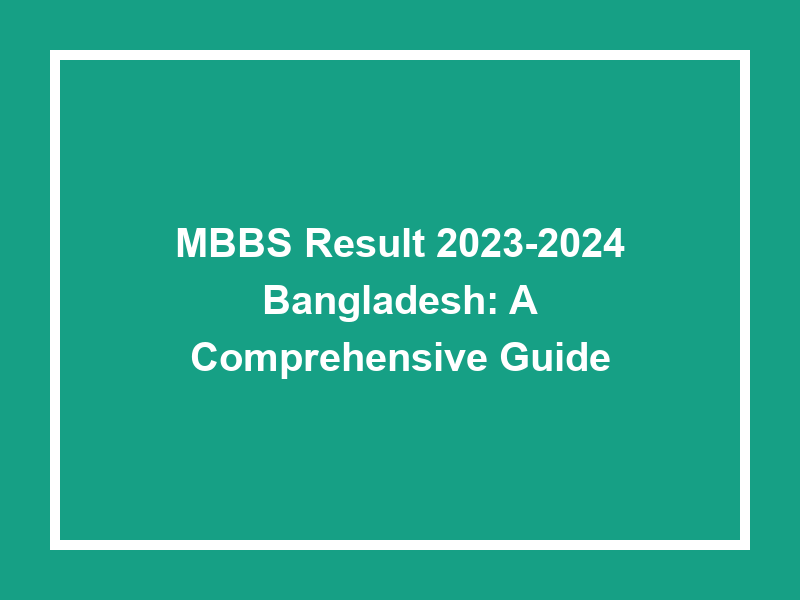 Mbbs Result 20232024 Bangladesh A Comprehensive Guide University