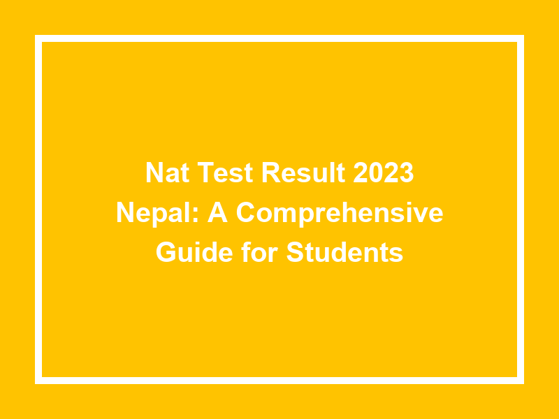Nat Test Result 2023 Nepal A Comprehensive Guide For Students